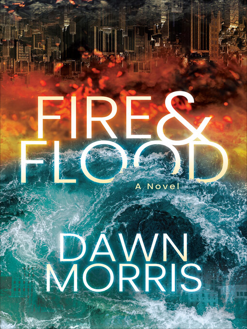 Title details for Fire & Flood by Dawn Morris - Available